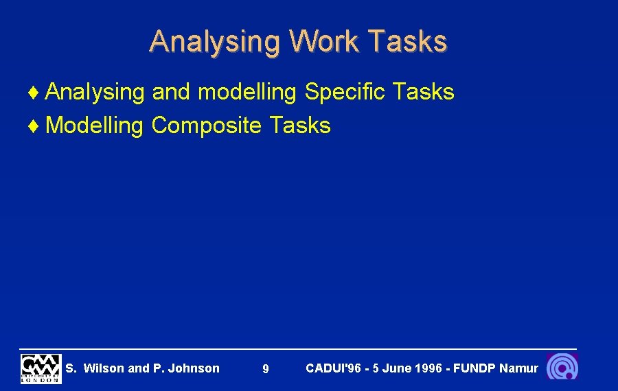 Analysing Work Tasks ¨ Analysing and modelling Specific Tasks ¨ Modelling Composite Tasks S.