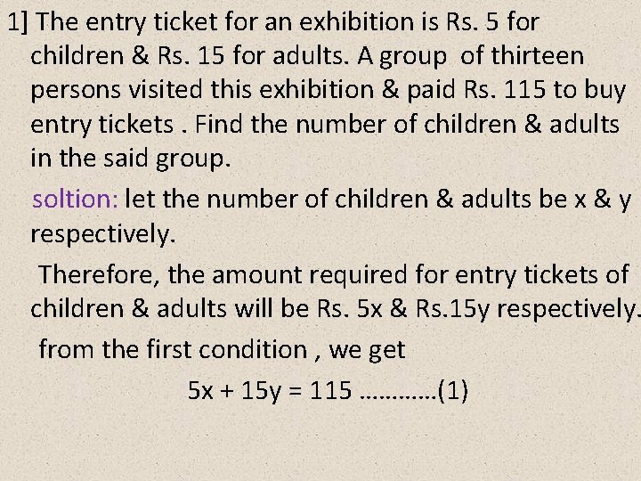 1] The entry ticket for an exhibition is Rs. 5 for children & Rs.
