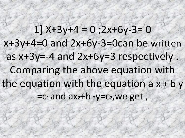 1] X+3 y+4 = 0 ; 2 x+6 y-3= 0 x+3 y+4=0 and 2