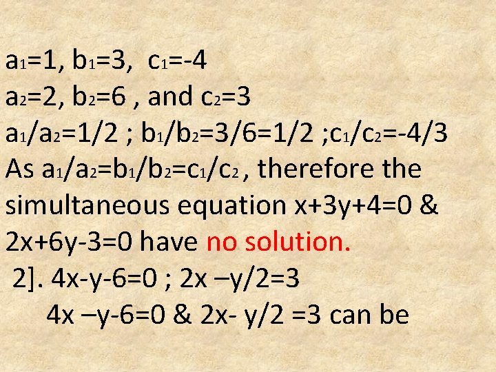a 1=1, b 1=3, c 1=-4 a 2=2, b 2=6 , and c 2=3 a 1=1, b 1=3, c 1=-4 a 2=2, b 2=6 , and c 2=3