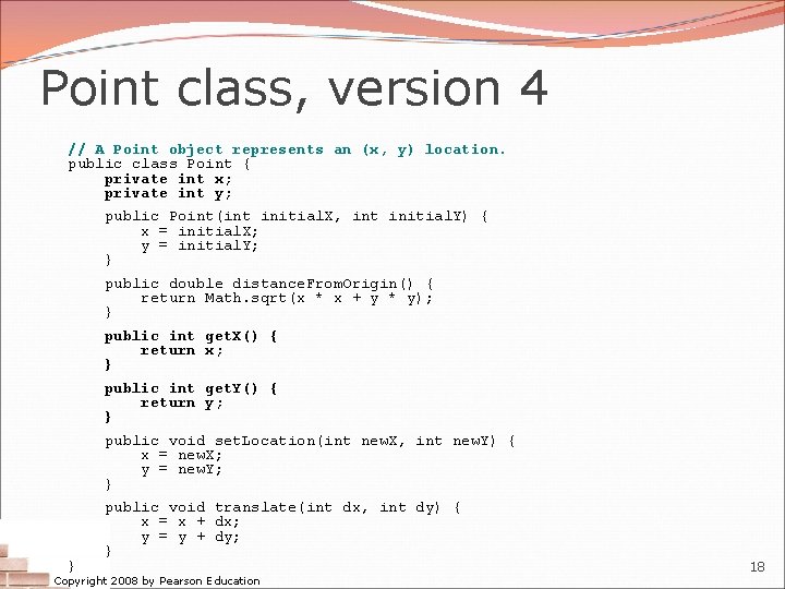 Point class, version 4 // A Point object represents an (x, y) location. public