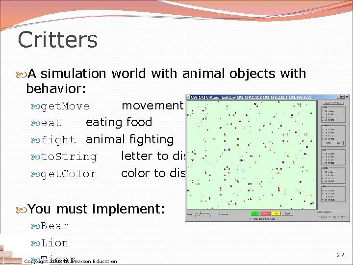 Critters A simulation world with animal objects with behavior: get. Move movement eating food