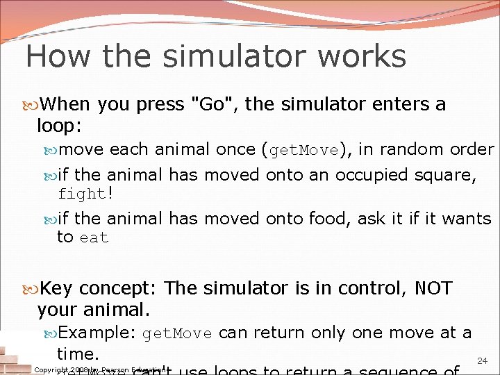 How the simulator works When you press "Go", the simulator enters a loop: move