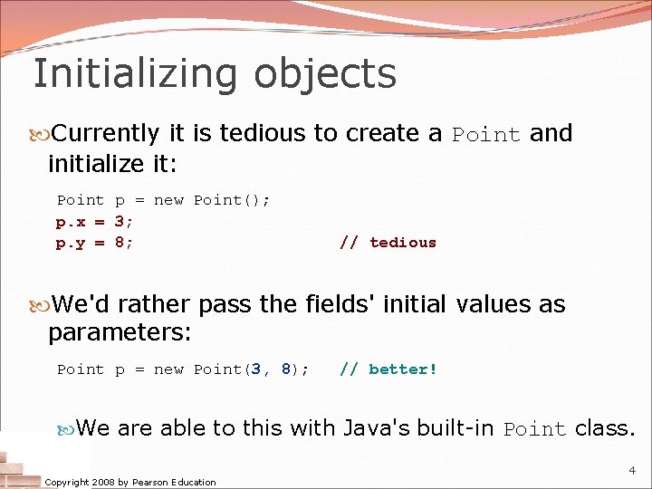 Initializing objects Currently it is tedious to create a Point and initialize it: Point