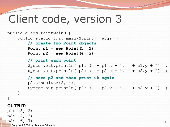 Client code, version 3 public class Point. Main 3 { public static void main(String[]
