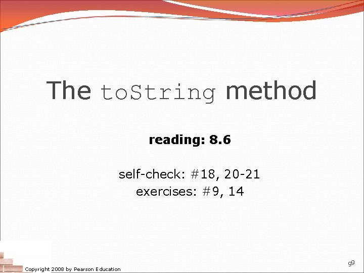 The to. String method reading: 8. 6 self-check: #18, 20 -21 exercises: #9, 14