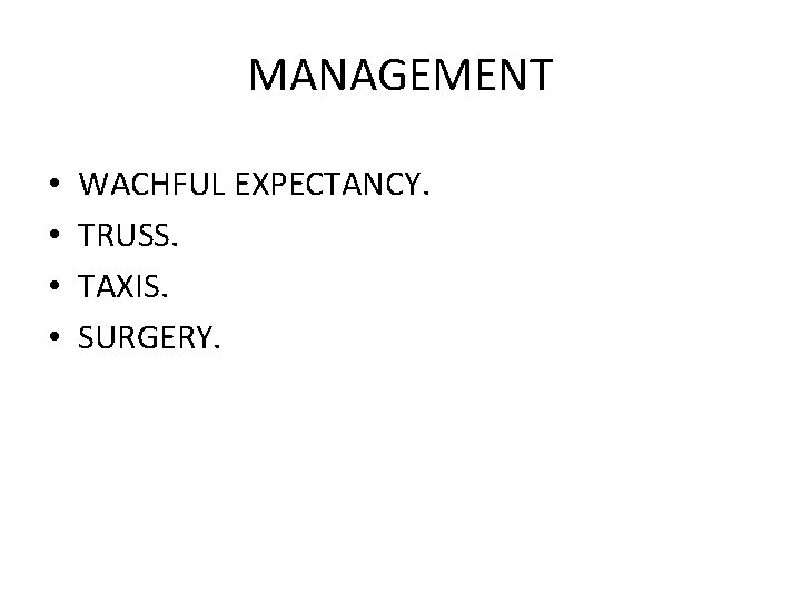 MANAGEMENT • • WACHFUL EXPECTANCY. TRUSS. TAXIS. SURGERY. 
