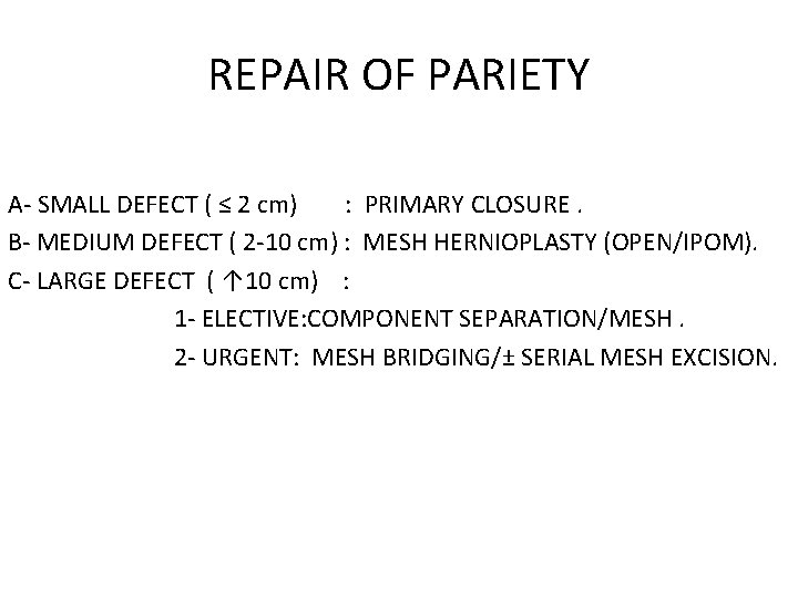 REPAIR OF PARIETY A- SMALL DEFECT ( ≤ 2 cm) : PRIMARY CLOSURE. B-