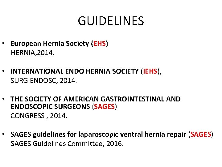 GUIDELINES • European Hernia Society (EHS) HERNIA, 2014. • INTERNATIONAL ENDO HERNIA SOCIETY (IEHS),