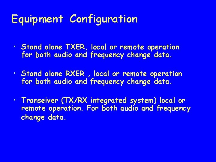 Equipment Configuration • Stand alone TXER, local or remote operation for both audio and