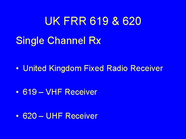 UK FRR 619 & 620 Single Channel Rx • United Kingdom Fixed Radio Receiver