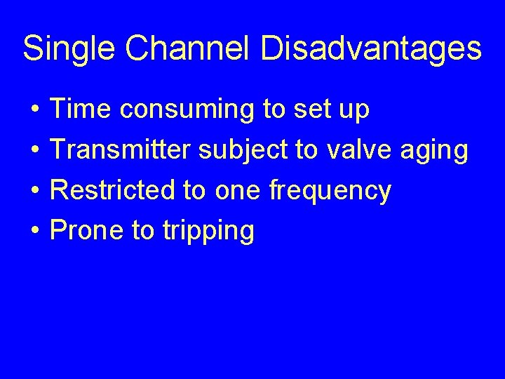 Single Channel Disadvantages • • Time consuming to set up Transmitter subject to valve