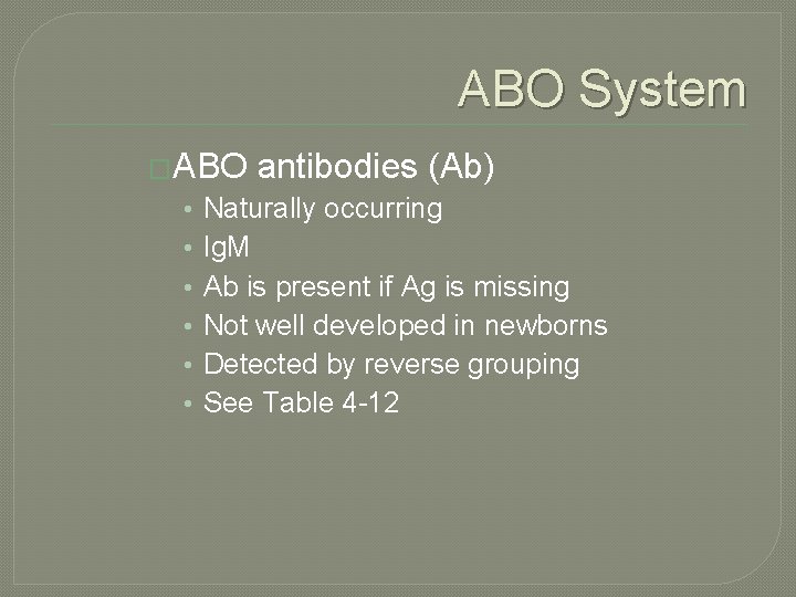 ABO System �ABO • • • antibodies (Ab) Naturally occurring Ig. M Ab is