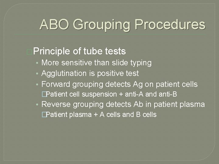 ABO Grouping Procedures �Principle of tube tests • More sensitive than slide typing •
