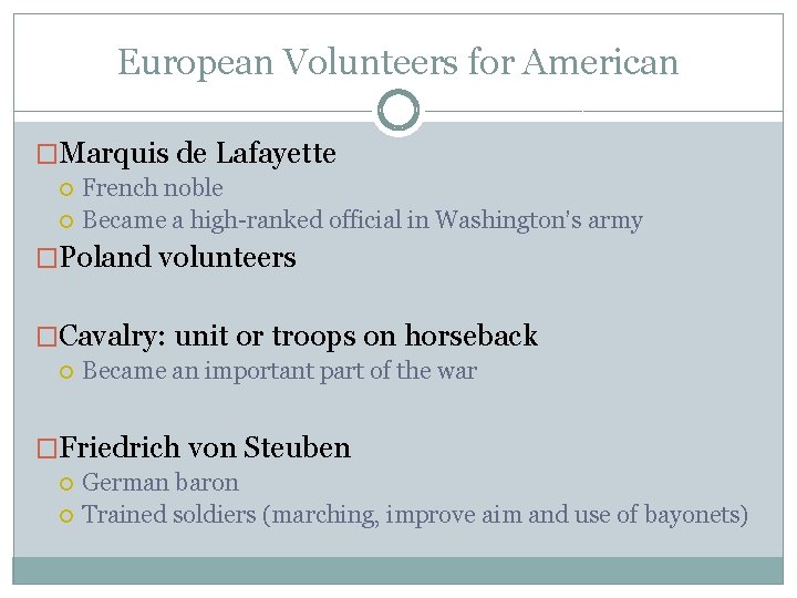 European Volunteers for American �Marquis de Lafayette French noble Became a high-ranked official in