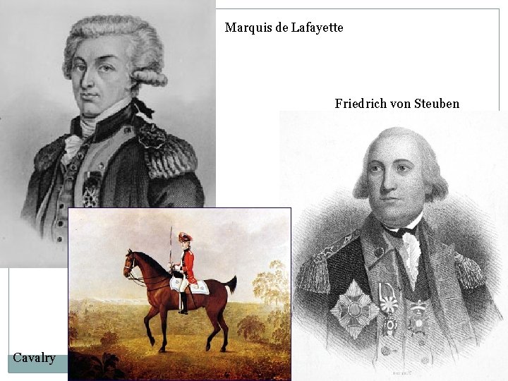 Marquis de Lafayette Friedrich von Steuben Cavalry 