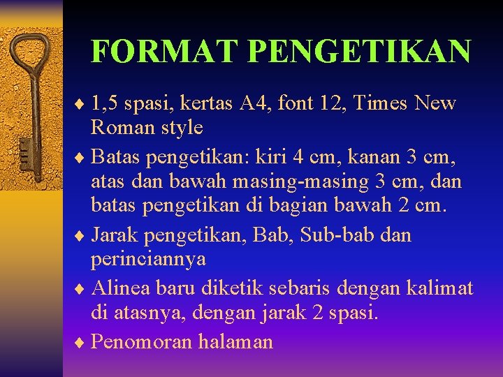 FORMAT PENGETIKAN ¨ 1, 5 spasi, kertas A 4, font 12, Times New Roman