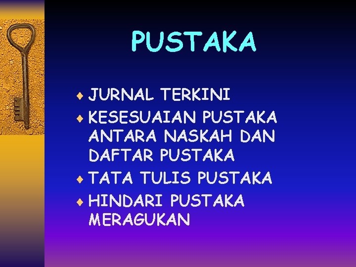 PUSTAKA ¨ JURNAL TERKINI ¨ KESESUAIAN PUSTAKA ANTARA NASKAH DAN DAFTAR PUSTAKA ¨ TATA