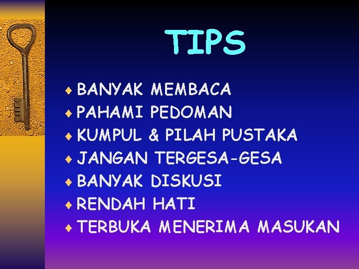 TIPS ¨ BANYAK MEMBACA ¨ PAHAMI PEDOMAN ¨ KUMPUL & PILAH PUSTAKA ¨ JANGAN