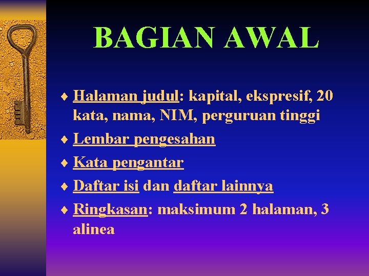 BAGIAN AWAL ¨ Halaman judul: kapital, ekspresif, 20 kata, nama, NIM, perguruan tinggi ¨