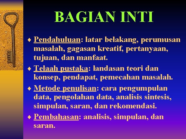 BAGIAN INTI ¨ Pendahuluan: latar belakang, perumusan masalah, gagasan kreatif, pertanyaan, tujuan, dan manfaat.