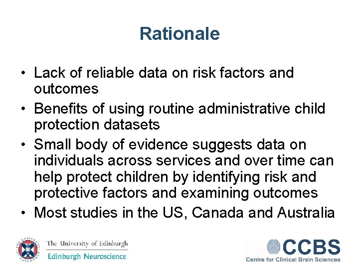 Rationale • Lack of reliable data on risk factors and outcomes • Benefits of