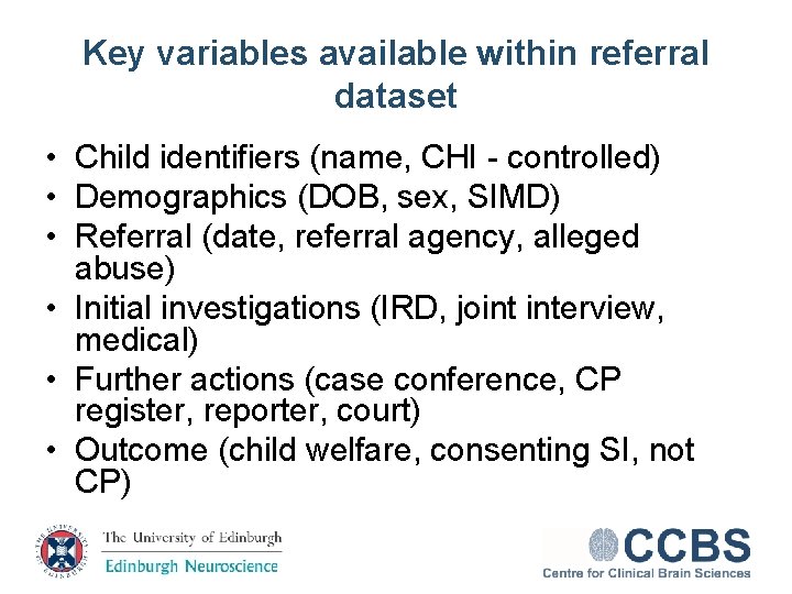 Key variables available within referral dataset • Child identifiers (name, CHI - controlled) •