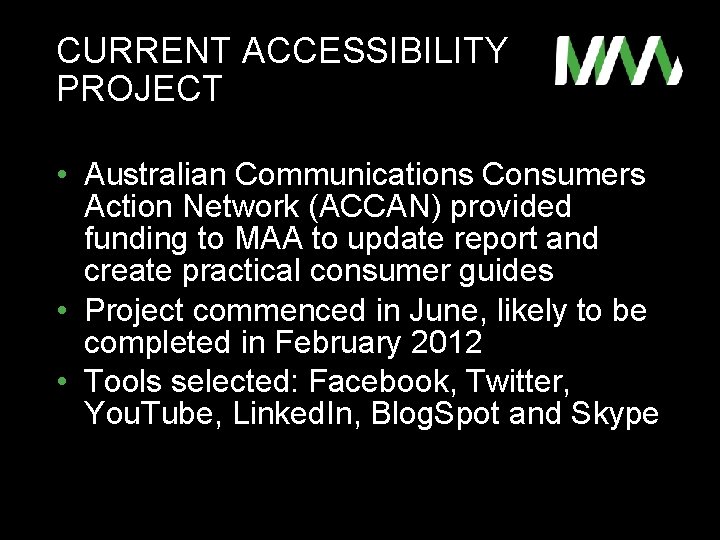 CURRENT ACCESSIBILITY PROJECT • Australian Communications Consumers Action Network (ACCAN) provided funding to MAA