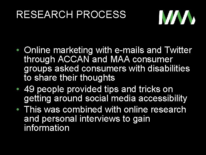 RESEARCH PROCESS • Online marketing with e-mails and Twitter through ACCAN and MAA consumer