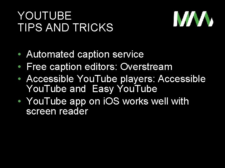 YOUTUBE TIPS AND TRICKS • Automated caption service • Free caption editors: Overstream •
