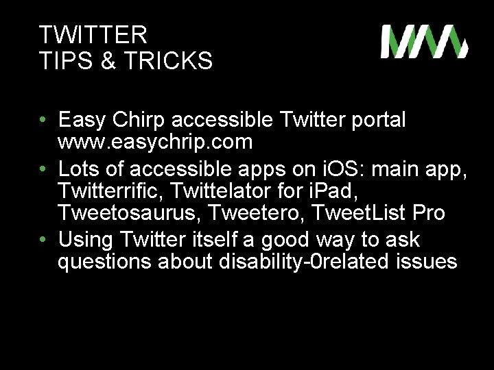 TWITTER TIPS & TRICKS • Easy Chirp accessible Twitter portal www. easychrip. com •