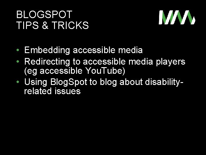 BLOGSPOT TIPS & TRICKS • Embedding accessible media • Redirecting to accessible media players