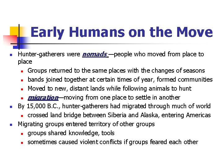 Early Humans on the Move n n n Hunter-gatherers were nomads —people who moved