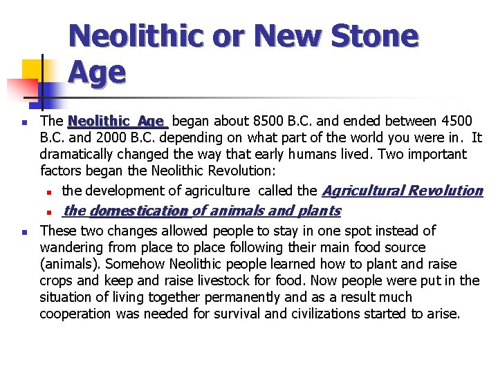 Neolithic or New Stone Age n The Neolithic Age began about 8500 B. C.