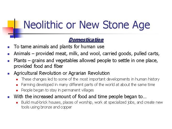 Neolithic or New Stone Age Domestication n n To tame animals and plants for