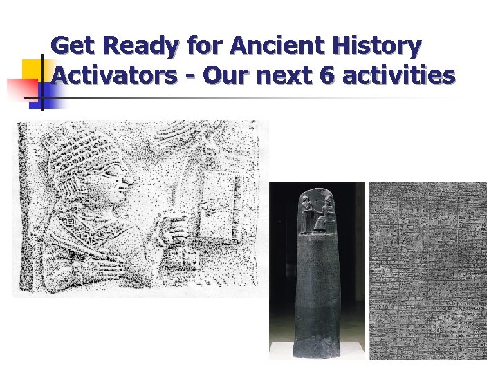 Get Ready for Ancient History Activators - Our next 6 activities 