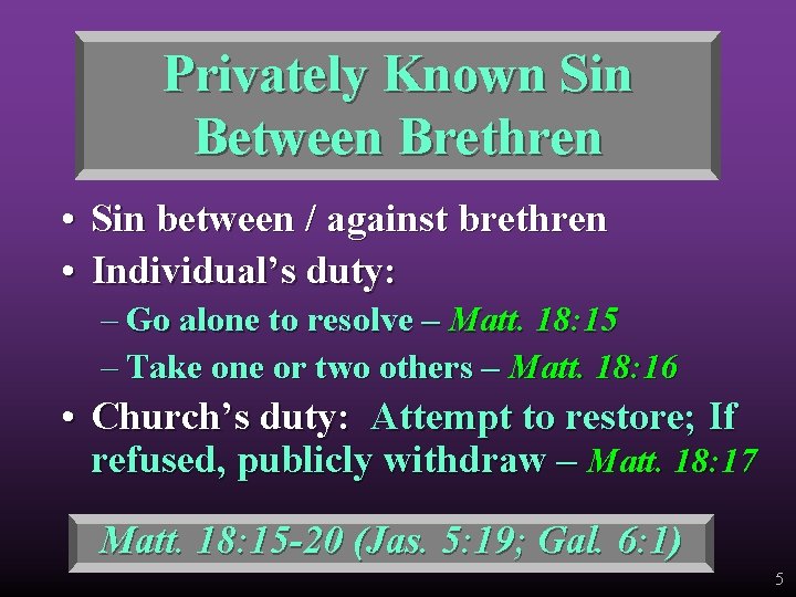 Privately Known Sin Between Brethren • Sin between / against brethren • Individual’s duty: