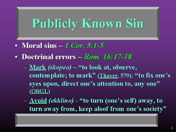 Publicly Known Sin • Moral sins – 1 Cor. 5: 1 -5 • Doctrinal