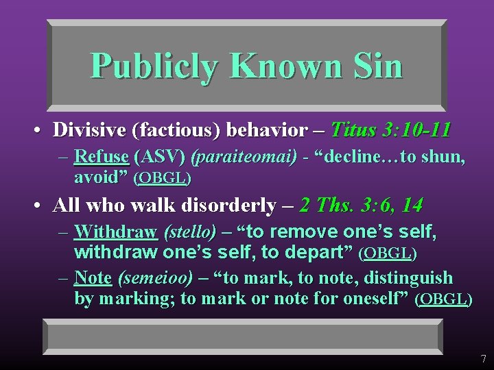 Publicly Known Sin • Divisive (factious) behavior – Titus 3: 10 -11 – Refuse