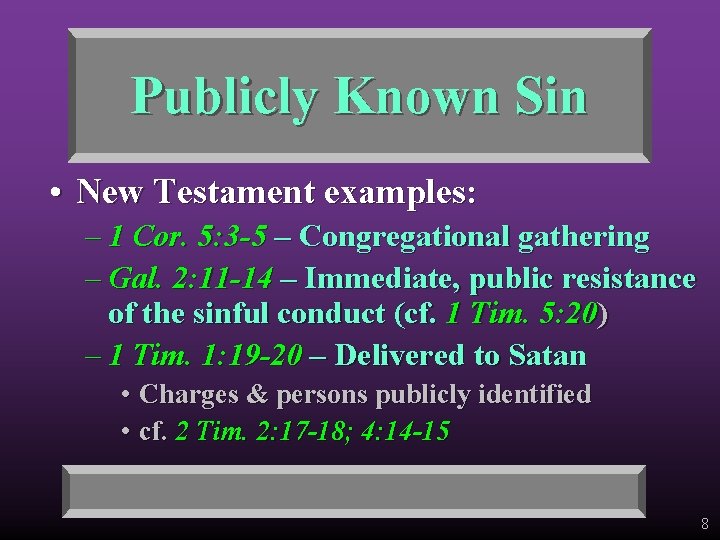 Publicly Known Sin • New Testament examples: – 1 Cor. 5: 3 -5 –