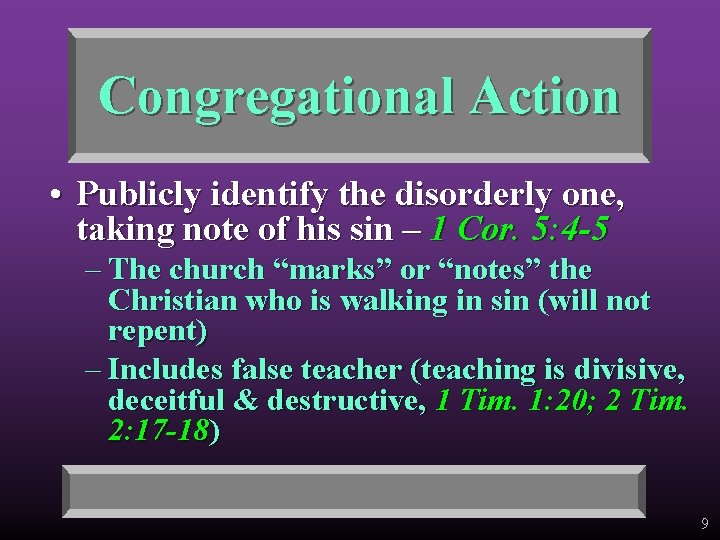 Congregational Action • Publicly identify the disorderly one, taking note of his sin –