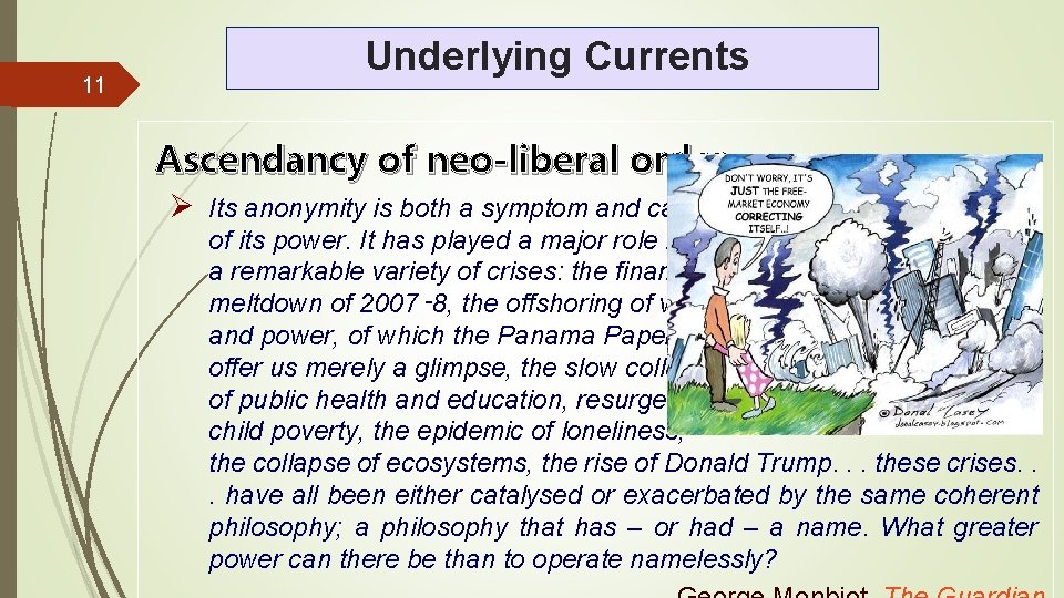 11 Underlying Currents Ascendancy of neo-liberal order Ø Its anonymity is both a symptom