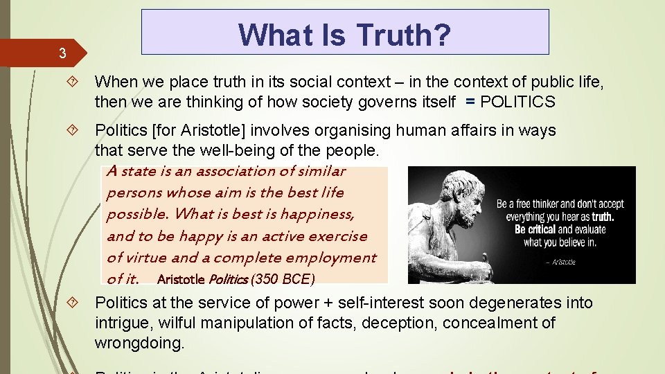 3 What Is Truth? When we place truth in its social context – in