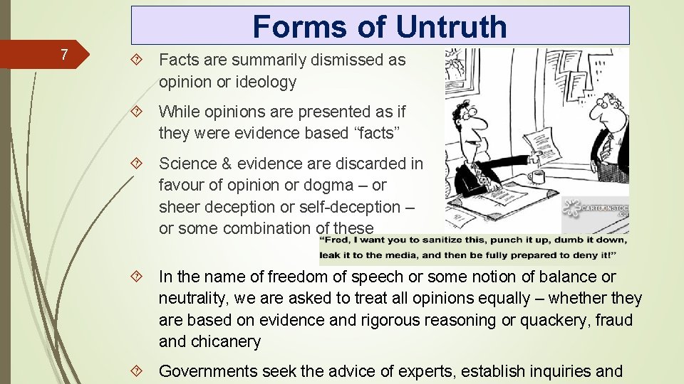 Forms of Untruth 7 Facts are summarily dismissed as opinion or ideology While opinions