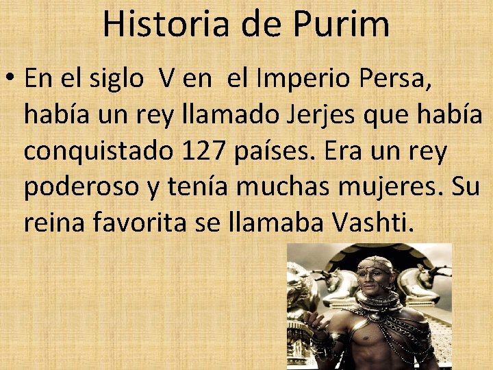 Historia de Purim • En el siglo V en el Imperio Persa, había un