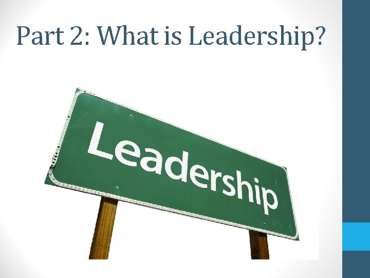 Part 2: What is Leadership? 