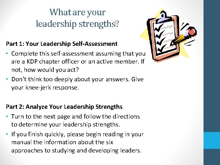 What are your leadership strengths? Part 1: Your Leadership Self-Assessment • Complete this self-assessment