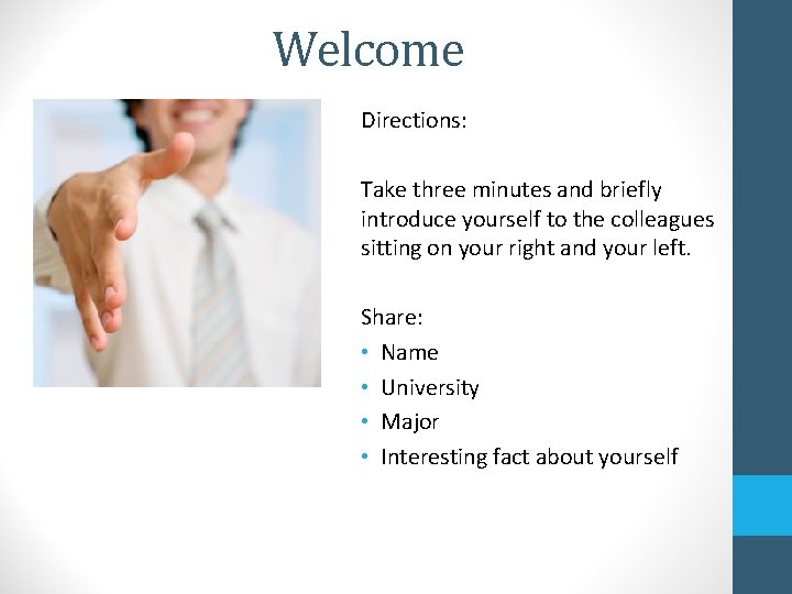 Welcome Directions: Take three minutes and briefly introduce yourself to the colleagues sitting on