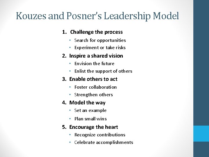 Kouzes and Posner’s Leadership Model 1. Challenge the process • Search for opportunities •