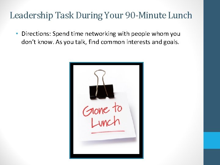 Leadership Task During Your 90 -Minute Lunch • Directions: Spend time networking with people